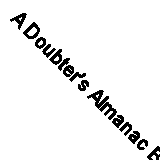 A Doubter's Almanac By Ethan Canin